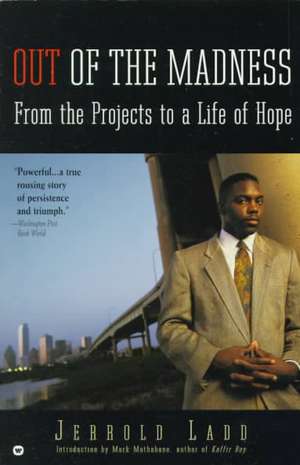 Out of the Madness: From the Projects to a Life of Hope de Jerrold Ladd