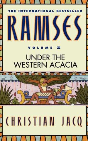 Ramses: Under the Western Acacia - Volume V de Christian Jacq