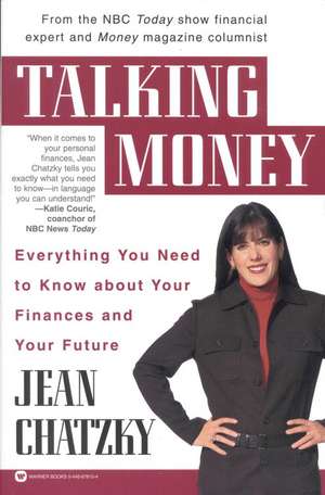 Talking Money: Everything You Need to Know about Your Finances and Your Future de Jean Chatzky