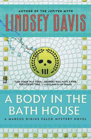 A Body in the Bathhouse de Lindsey Davis