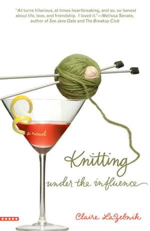 Knitting Under the Influence de Claire LaZebnik