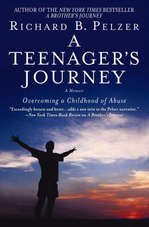 A Teenager's Journey: Overcoming a Childhood of Abuse de Richard B. Pelzer