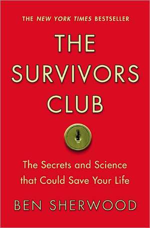 The Survivors Club: The Secrets and Science that Could Save Your Life de Ben Sherwood