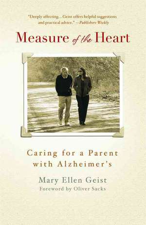 Measure of the Heart: Caring for a Parent with Alzheimer's de Mary Ellen Geist