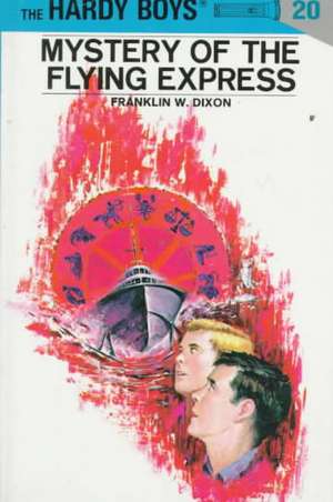 Hardy Boys 20: Mystery of the Flying Express de Franklin W. Dixon