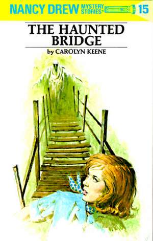 Nancy Drew 15: The Haunted Bridge de Carolyn Keene