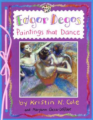 Edgar Degas: Paintings That Dance de Maryann Cocca-Leffler