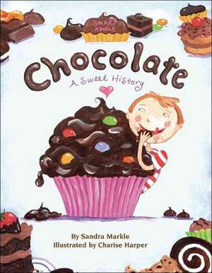 Smart about Chocolate: Smart about History de Sandra Markle