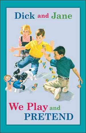 Dick and Jane: We Play and Pretend de Unknown