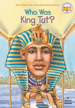 Who Was King Tut? de Roberta Edwards