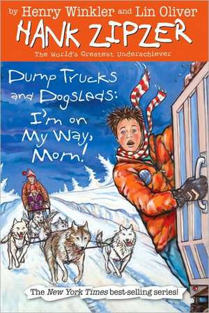 Dump Trucks and Dogsleds: I'm on My Way, Mom! de Henry Winkler