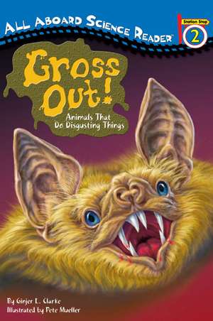 Gross Out!: Animals That Do Disgusting Things de Ginjer L. Clarke