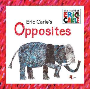 Eric Carle's Opposites: The World's Creepiest, Crawliest Critters [With 3 Creepy-Crawly Tattoos] de Eric Carle