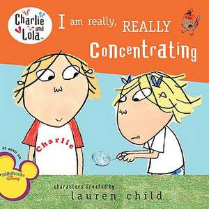 I Am Really, Really Concentrating de Lauren Child