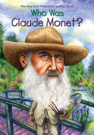 Who Was Claude Monet? de Ann Waldron