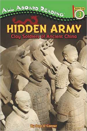 Hidden Army: Clay Soldiers of Ancient China de Jane O'Connor