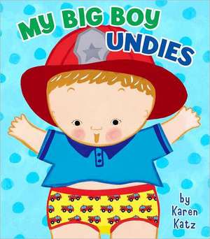 My Big Boy Undies de Karen Katz