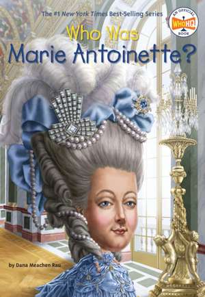 Who Was Marie Antoinette? de Dana Meachen Rau