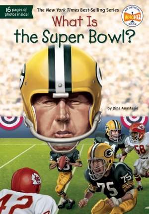 What Is the Super Bowl? de Dina Anastasio