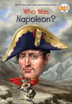 Who Was Napoleon? de Jim Gigliotti