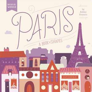 Paris: A Book of Shapes de Ashley Evanson