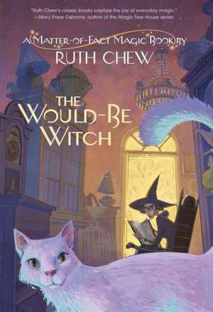 A Matter-Of-Fact Magic Book: The Would-Be Witch de Ruth Chew