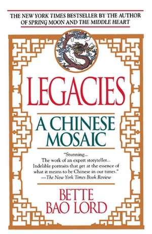 Legacies: A Chinese Mosaic de Bette Bao Lord