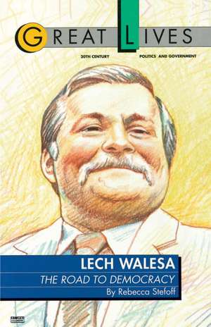 Lech Walesa: The Road to Democracy de Rebecca Stefoff