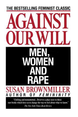 Against Our Will: Men, Women, and Rape de Susan Brownmiller