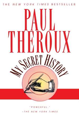 My Secret History de Paul Theroux