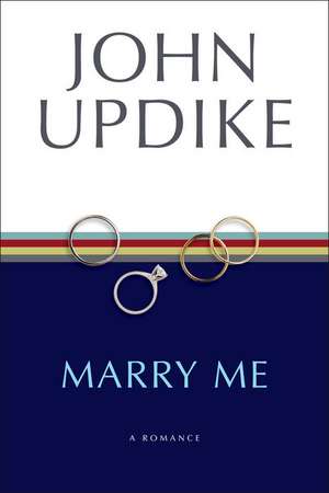 Marry Me: A Romance de John Updike