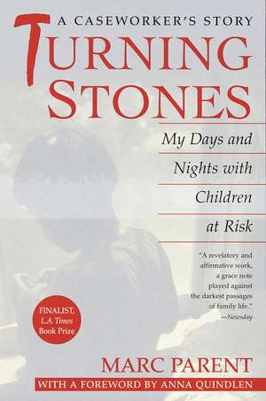 Turning Stones: My Days and Nights with Children at Risk de Marc Parent
