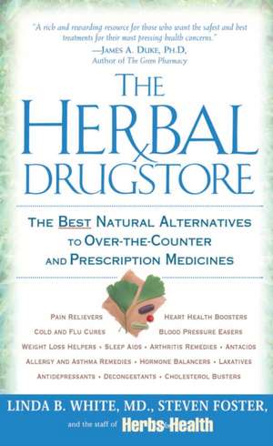 The Herbal Drugstore: The Best Natural Alternatives to Over-The-Counter and Prescription Medicines de Linda B. White