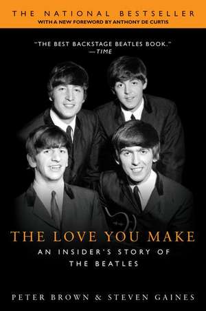 The Love You Make: An Insider's Story of the Beatles de Peter Brown