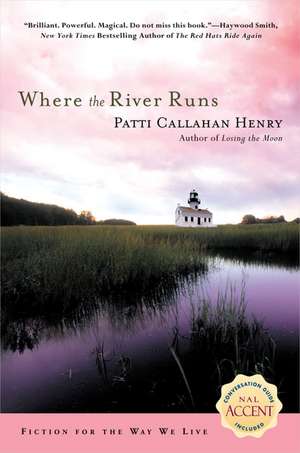 Where the River Runs de Patti Callahan Henry