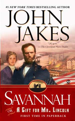 Savannah: Or a Gift for Mr. Lincoln de John Jakes