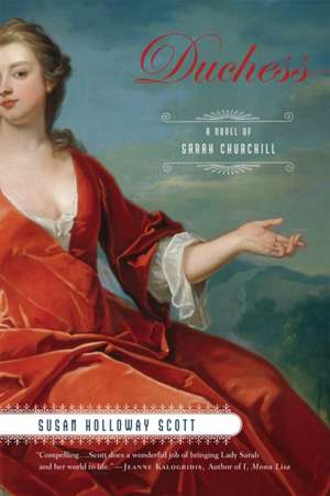 Duchess: A Novel of Sarah Churchill de Susan Holloway Scott