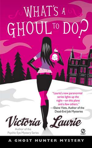 What's a Ghoul to Do?: A Ghost Hunter Mystery de Victoria Laurie