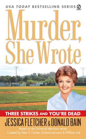 Murder, She Wrote: Three Strikes and You're Dead de Jessica Fletcher