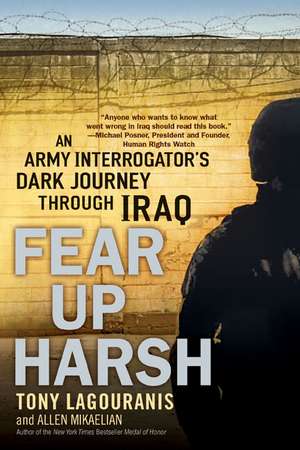 Fear Up Harsh: An Army Interrogator's Dark Journey Through Iraq de Tony Lagouranis