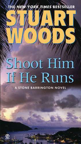 Shoot Him If He Runs de Stuart Woods