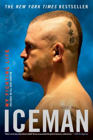 Iceman: My Fighting Life de Chuck Liddell