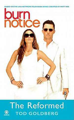 Burn Notice: The Reformed de Tod Goldberg