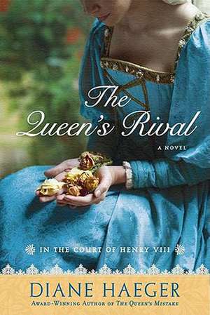 The Queen's Rival: In the Court of Henry VIII de Diane Haeger