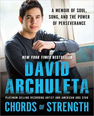 Chords of Strength: A Memoir of Soul, Song and the Power of Perseverance de David Archuleta