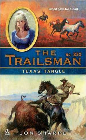 The Trailsman #352: Texas Tangle de Jon Sharpe