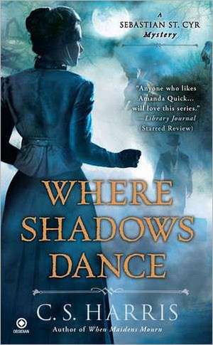 Where Shadows Dance de C. S. Harris