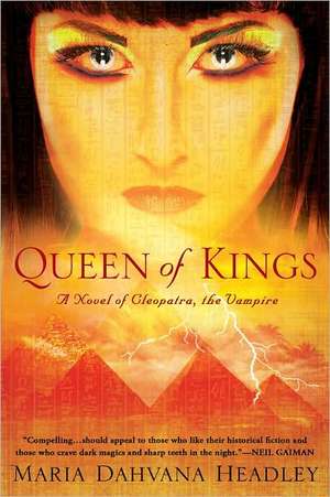 Queen of Kings: A Novel of Cleopatra, the Vampire de Maria Dahvana Headley