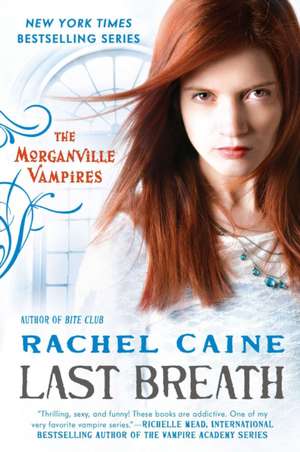 Last Breath: The Morganville Vampires de Rachel Caine