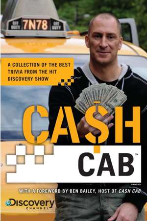 Cash Cab: A Collection of the Best Trivia from the Discovery Channel Series de Ben Bailey